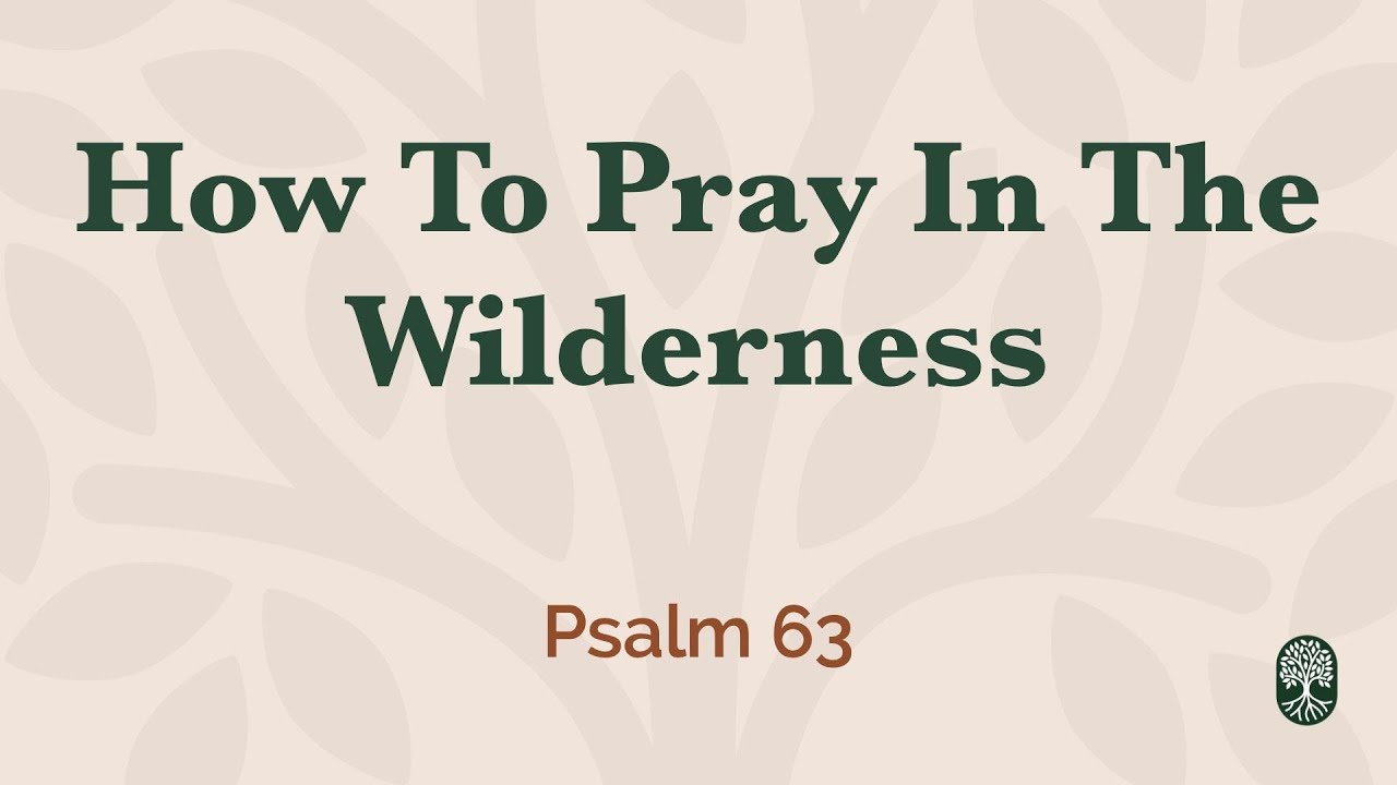 Teach Us To Pray - How To Pray When We Are In The Wilderness - June 21, 2026