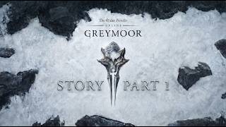 The Elder Scrolls Online Greymoor Part 1 Story