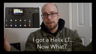 How to use the Helix LT (Basic setup and explanations)