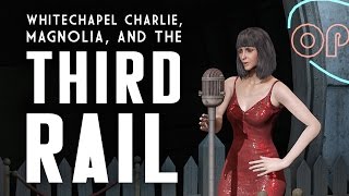 Мульт Magnolia Whitechapel Charlie the Third Rail Fallout 4 Lore