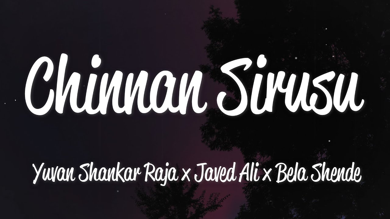 Chinnan Sirusu Lyrics   Yuvan Shankar Raja Javed Ali and Bela Shende