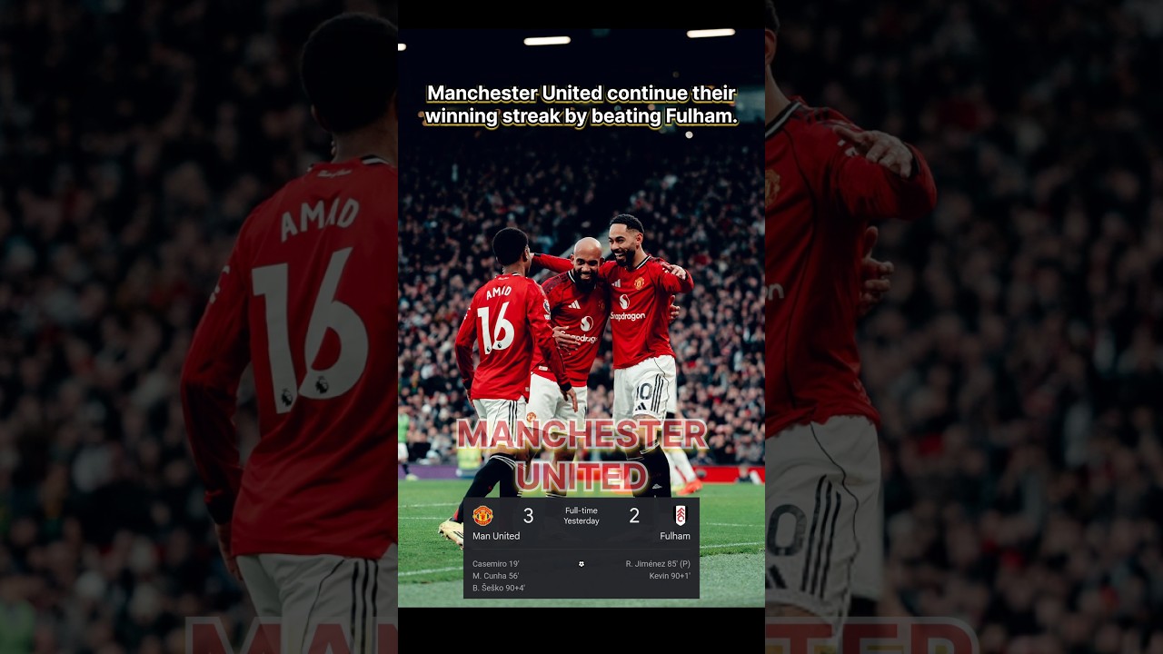Manchester United continue their winning streak by beating Fulham | GoalByKick