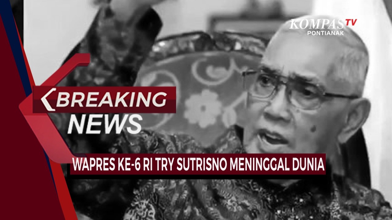 BREAKING NEWS - Wapres ke-6 RI Try Sutrisno Meninggal Dunia