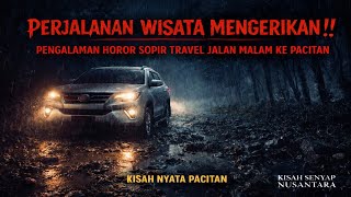 TERRIFYING ROAD TRIP!! A TRAVEL DRIVER'S HORROR EXPERIENCE ON A NIGHT DRIVE TO PACITAN