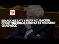 Senado debate y vota acusación constitucional contra ex ministro Chadwick