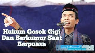 HUKUM MENGGOSOK GIGI DAN BERKUMUR SAAT BERPUASA - Ustadz Abdul Somad