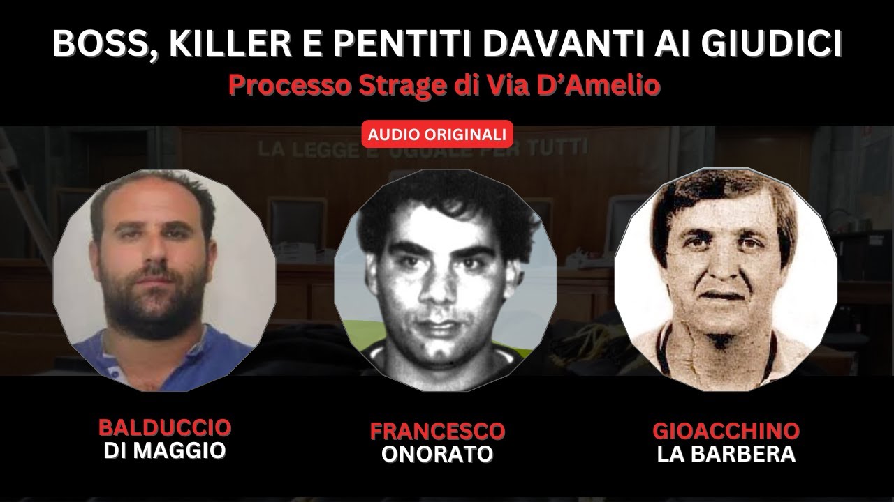 DI MAGGIO, ONORATO E LA BARBERA DAVANTI AI GIUDICI PER LA STRAGE DI VIA D'AMELIO - BORSELLINO QUATER