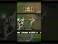 NEW ACT II: The Trials of Twilight #leagueoflegends