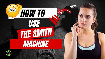 How to Use the Smith Machine Beginners Guide