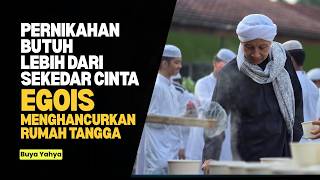 Hati yang Egois Akan Menghancurkan Pernikahan - Buya Yahya