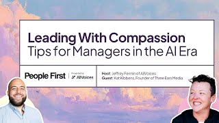 Leading with Compassion: Tips for Managers in the AI Era with Kat Kibbens of Three Ears Media screenshot 4