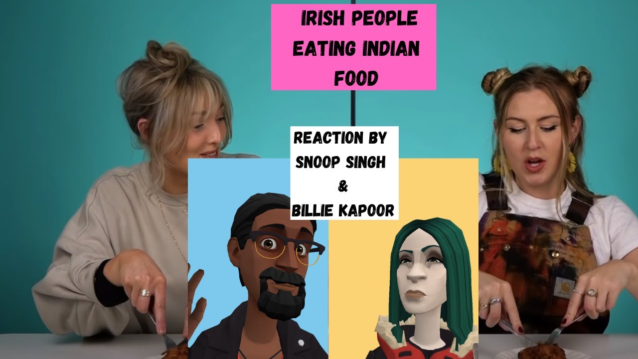 Snoop Singh & Billie Kapoor react to Irish People Eating Indian Food | The Web Psych |
