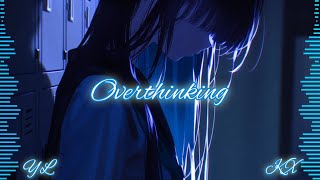 「Nightcore」→ Overthinking (Deep Version) & [Collab] (Lyrics)  @KintaroVang