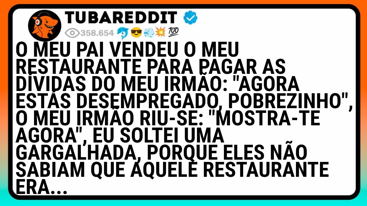 O Meu Pai Vendeu O Meu Restaurante Para Pagar As Dívidas Do Meu Irmão: 