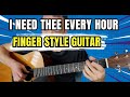 I Need Thee Every Hour – Simple Fingerstyle Guitar