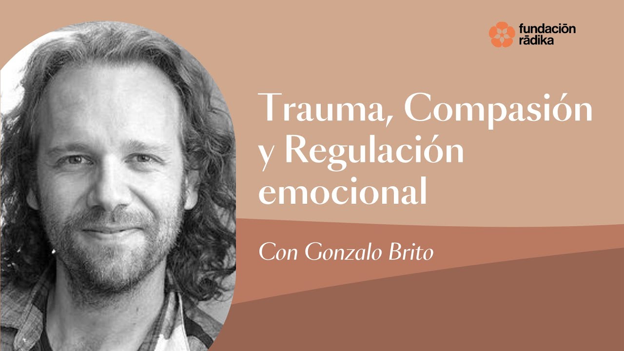 Trauma, Compasión y Regulación emocional con Gonzalo Brito