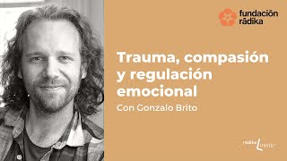 Trauma, Compasión y Regulación emocional con Gonzalo Brito