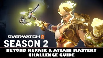 Overwatch 2 Season Two | Beyond Repair & Attain Mastery Seasonal Challenge Guide