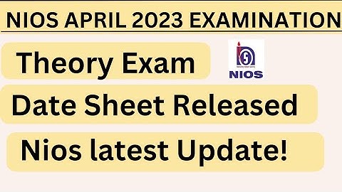 NIOS April 2023 Theory Examination Date Sheet  || nios 2023 big update II nios latest update.