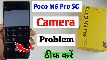 Poco M6 Pro camera problem / how to fix camera problem poco m6 pro / poco m6 pro camera setting