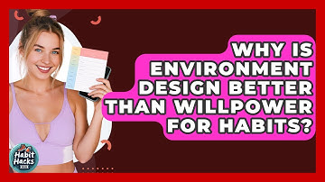 Why Is Environment Design Better Than Willpower For Habits? - Habit Hacks Hub