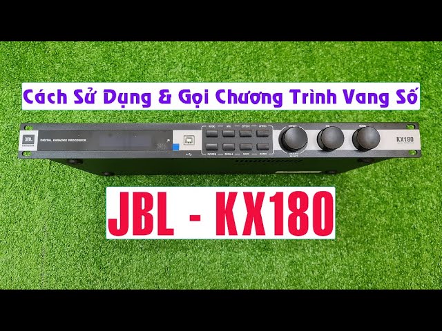 Cách Sử Dụng Và Gọi Chương Trình Vang Số JBL KX180