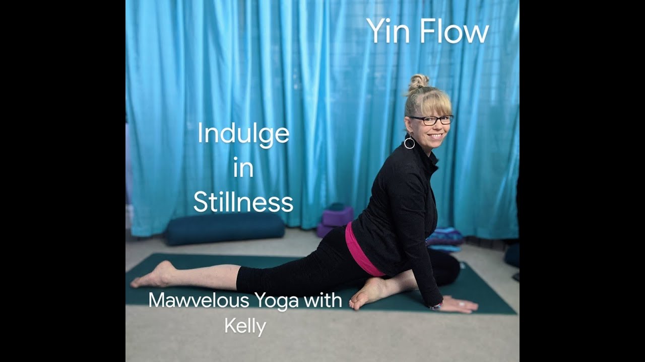 Yoga Flow * Indulge in Yin * Mawvelous Yoga with Kelly