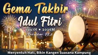 Takbiran Idul Fitri 2026 paling merdu - Gema takbir idul Fitri 2026 1447 h Bikin Menangis