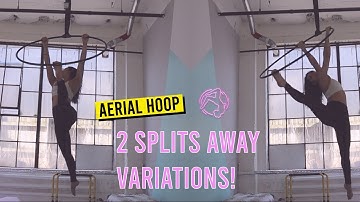 Aerial Hoop Tutorial: 2 Splits Away Variations | Dancing In Circles