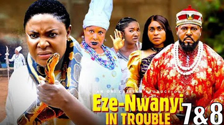 EZE - NWANYI IN TROUBLE 7&8 - (New Movie) Lizzy Gold, Sochi Infinity - 2025 Latest Nigerian Movie