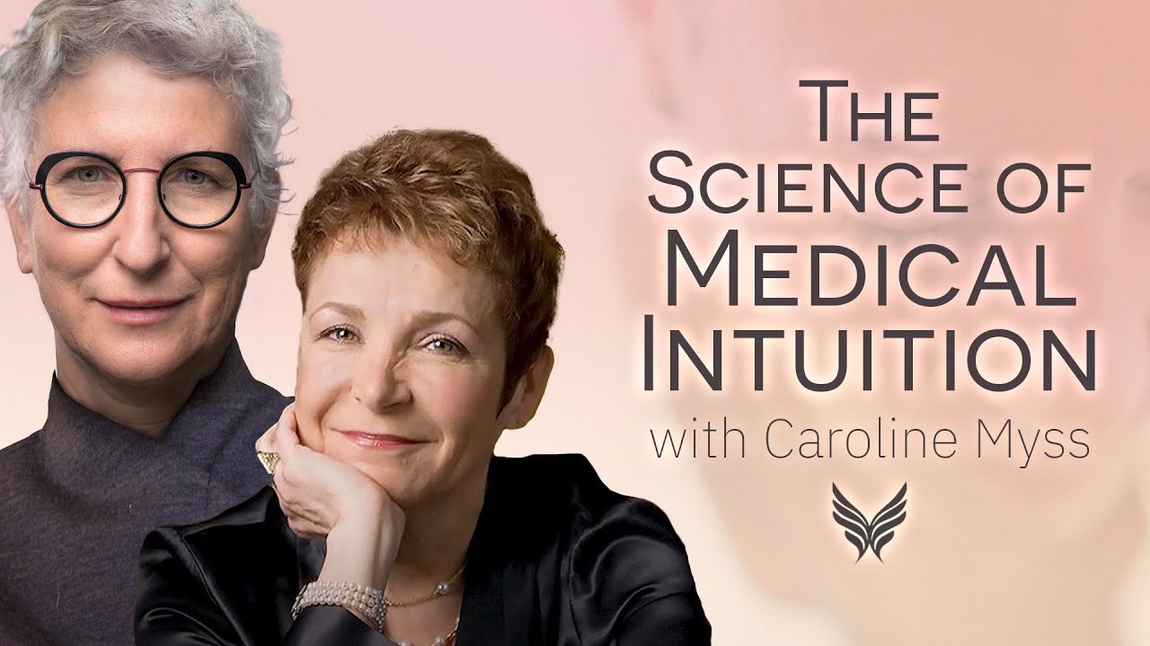 The Science of Medical Intuition with Caroline Myss YouTube