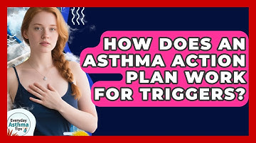 How Does An Asthma Action Plan Work For Triggers? - Everyday Asthma Tips