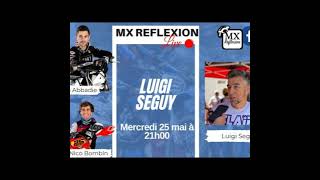Luigi Seguy dans le Live MX Reflexion