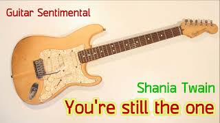 You&#39;re still the one - Shania Twain / Guitar Sentimental / by Penguin