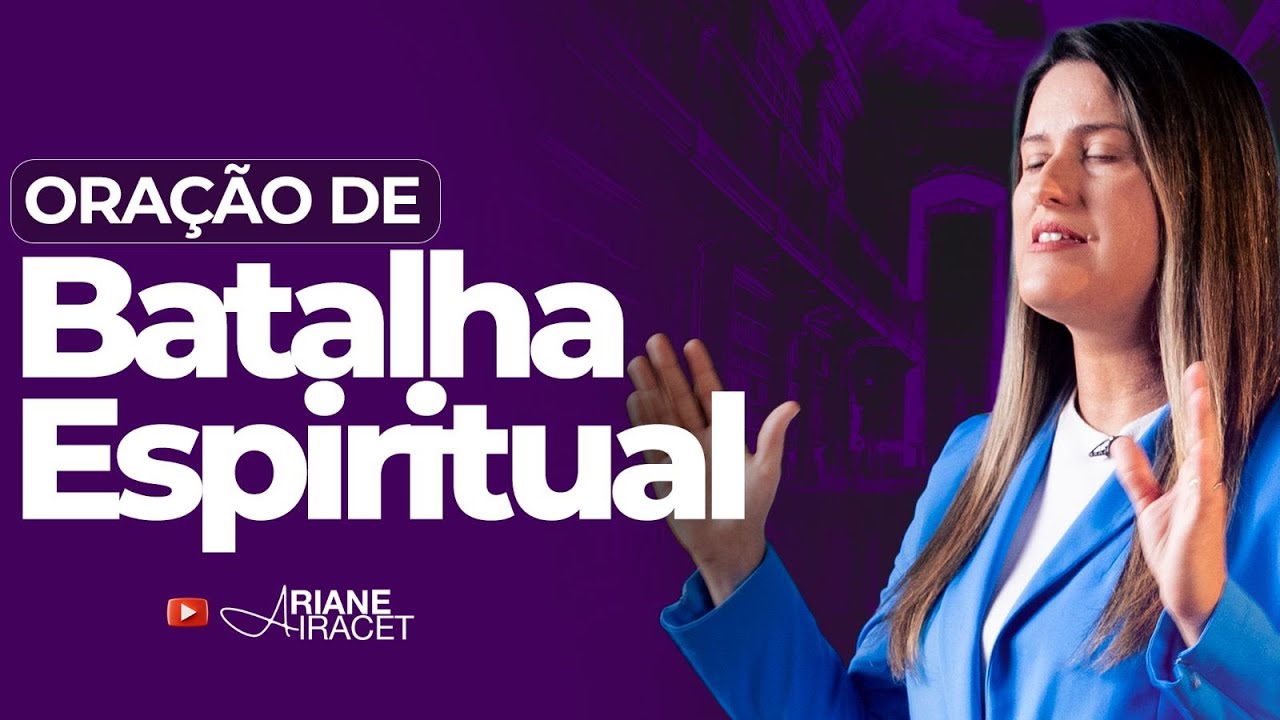 Oração de batalha espiritual - Vença o mal invisível @Ariane Iracet