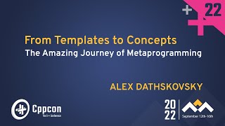 From C++ Templates to C++ Concepts  Metaprogramming: an Amazing Journey  Alex Dathskovsky