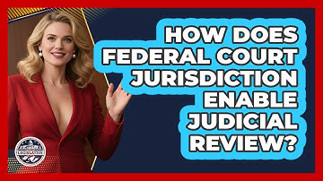 How Does Federal Court Jurisdiction Enable Judicial Review? - Inside the Legislative Branch