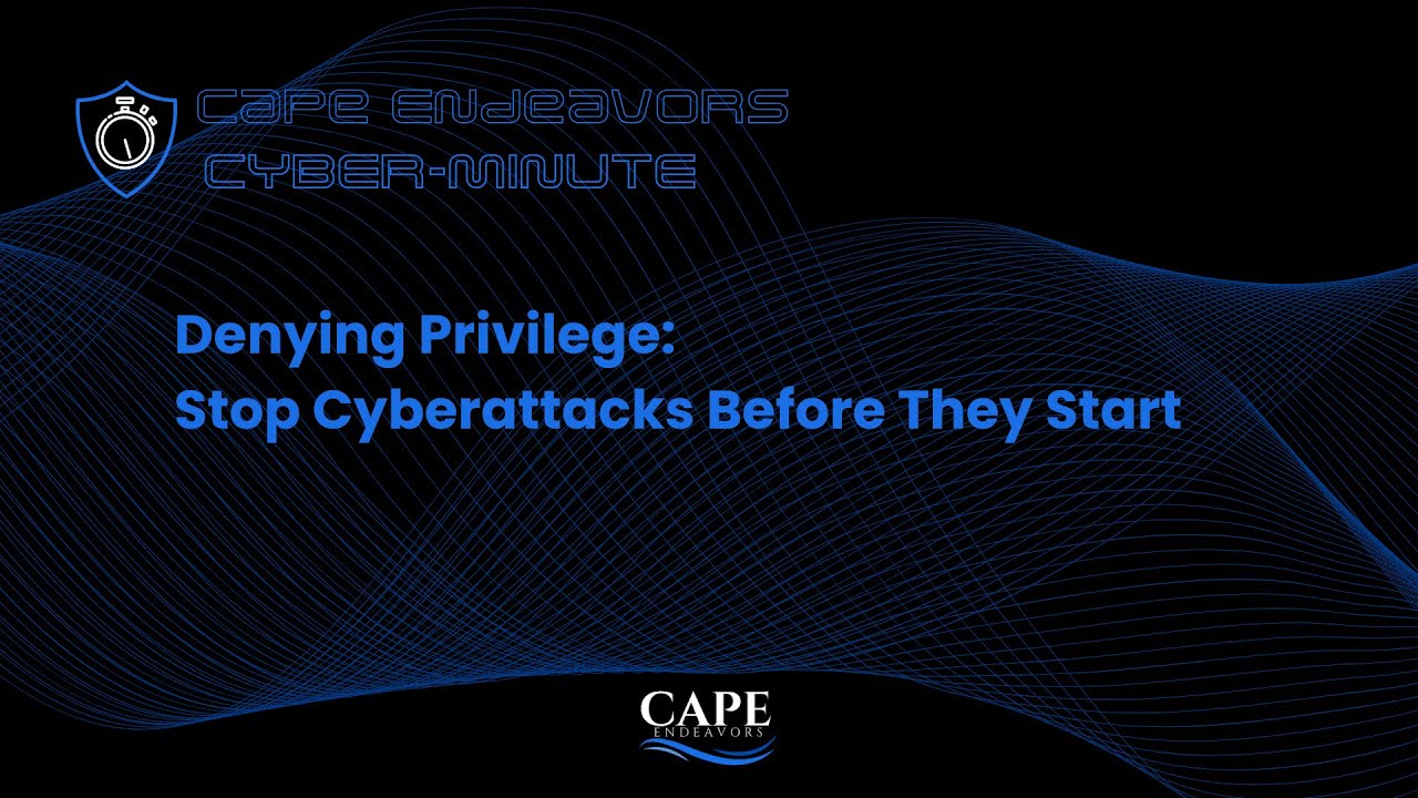 Denying Privilege: Stop Cyberattacks Before They Start