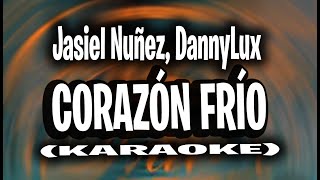 Corazón Frío Karaoke - Instrumental - Jasiel Nuñez, Dannylux