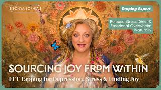 EFT Tapping for Joy | Release Stress, Grief & Emotional Overwhelm Naturally