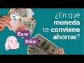 Euros o dólares: ¿En qué moneda invertir o ahorrar?