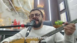 AHU GÖZLERİNİ SEVDİĞİM DİLBER 