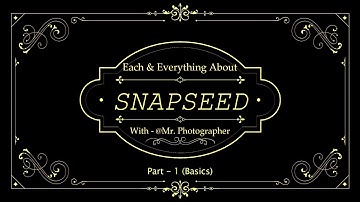 Complete SNAPSEED TUTORIAL in HINDI || SNAPSEED BASICS || Learn SNAPSEED || Part - 1
