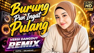 Burung pun Ingat Pulang | Vanny Vabiola | Remix | Cipta Iskandar