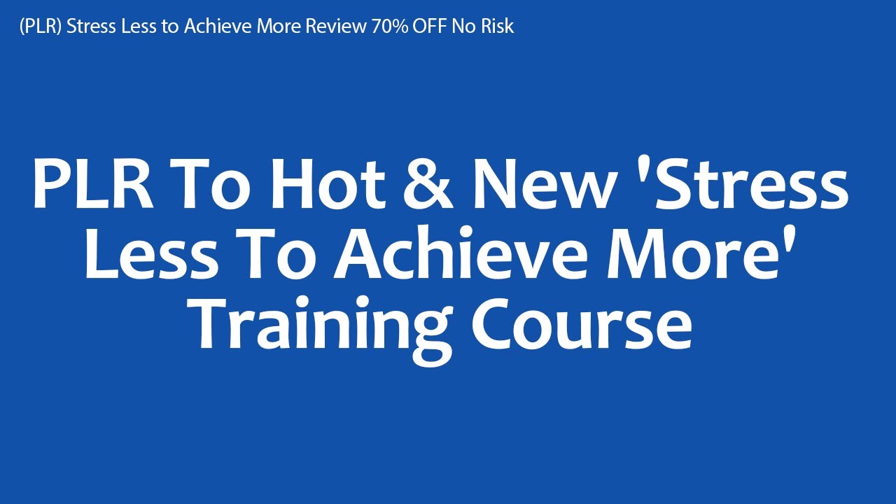(PLR) Stress Less to Achieve More Review 70% OFF No Risk