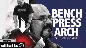 How To Get More Arch for the Bench Press with JM Blakley