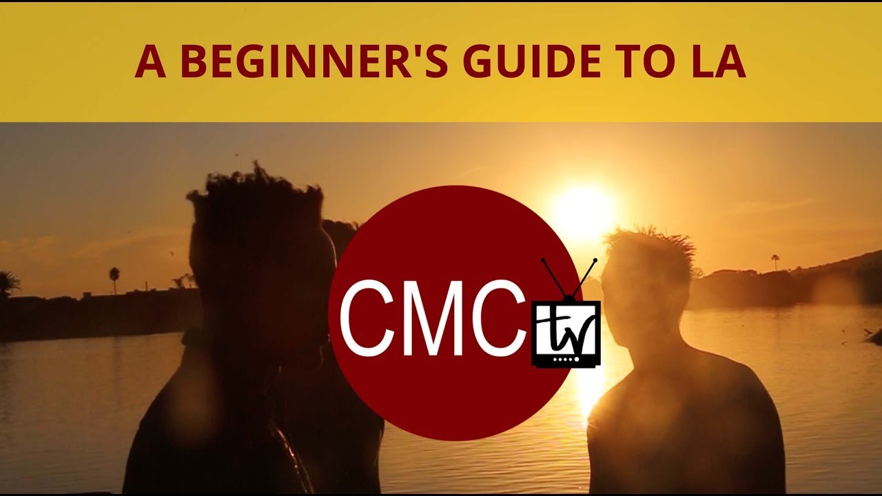 CMCtv: A Beginner's Guide to L.A.