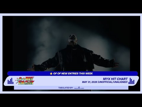 MYX Hit Chart: May 31, 2026 | UNOFFICIAL/UNALIGNED