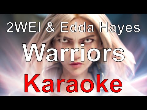 League of Legends - Warriors ft. 2WEI and Edda Hayes (Karaoke)