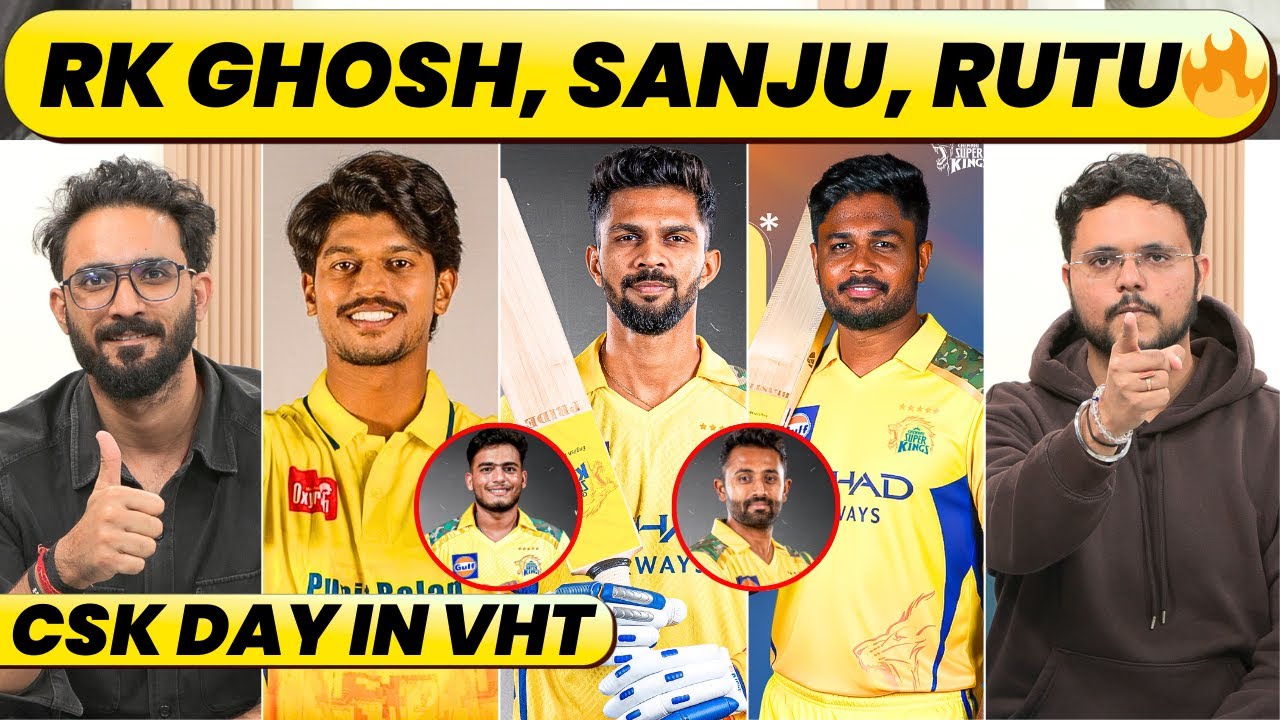 RK GHOSH IN XI? SANJU TON HEADLINES CSK DAY. PRASHANT VEER, AMAN KHAN, RUTU ALL IN FORM